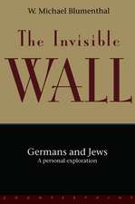 The Invisible Wall: Germans and Jews: A Personal Exploration