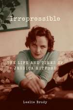 Irrepressible: The Life and Times of Jessica Mitford