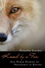 Kissed by a Fox: And Other Stories of Friendship in Nature