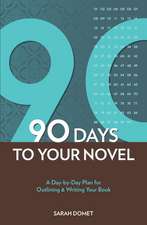 90 Days to Your Novel: A Day-By-Day Plan for Outlining & Writing Your Book