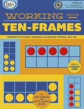 Working with Ten-Frames: 50 Creative Lessons for Teaching with Ten-Frames!