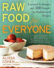 Raw Food for Everyone: Essential Techniques and 300 Simple-To-Sophisticated Recipes