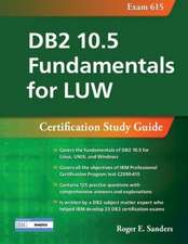 DB2 10.5 Fundamentals for LUW: Certification Study Guide (Exam 615)