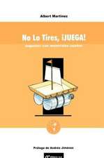 No Lo Tires, Juega!