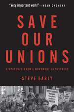 Save Our Unions: Dispatches from a Movement in Distress