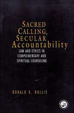 Sacred Calling, Secular Accountability: Law and Ethics in Complementary and Spiritual Counseling