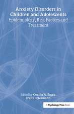 Anxiety Disorders in Children and Adolescents: Epidemiology, Risk Factors and Treatment