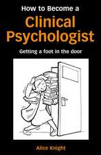 How to Become a Clinical Psychologist: Getting a Foot in the Door