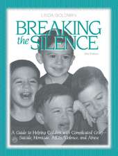 Breaking the Silence: A Guide to Helping Children with Complicated Grief - Suicide, Homicide, AIDS, Violence and Abuse