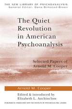 The Quiet Revolution in American Psychoanalysis: Selected Papers of Arnold M. Cooper