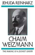 Chaim Weizmann: The Making of a Zionist Leader