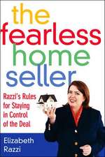 The Fearless Home Seller: Razzi's Rules for Staying in Control of the Deal