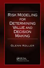 Risk Modeling for Determining Value and Decision Making