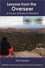 Lessons from the Overseer: A Course of Study for Mankind