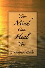 Your Mind Can Heal You