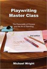 Playwriting Master Class: The Personality of Process and the Art of Rewriting