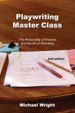 Playwriting Master Class: The Personality of Process and the Art of Rewriting