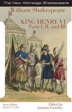 King Henry the Sixth: Parts I, II, and III