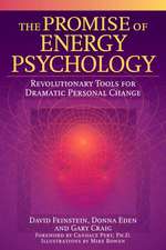 The Promise of Energy Psychology: Revolutionary Tools for Dramatic Personal Change