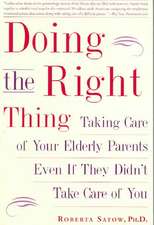 Doing the Right Thing: Taking Care of Your Elderly Parents Even If They Didn't Take Care of You