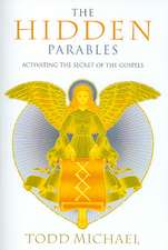 The Hidden Parables: Activating the Secret Power of the Gospels