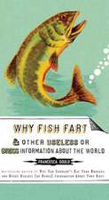 Why Fish Fart and Other Useless or Gross Information about the World