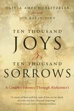 Ten Thousand Joys & Ten Thousand Sorrows: A Couple's Journey Through Alzheimer's