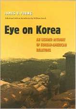 Eye on Korea: An Insider Account of Korean-American Relations