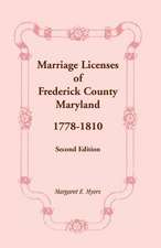 Marriage Licenses of Frederick County, Maryland: 1778-1810, Second Edition