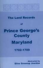 The Land Records of Prince George's County, Maryland, 1702-1709