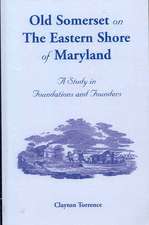 Old Somerset on the Eastern Shore of Maryland: A Study in Foundations and Founders