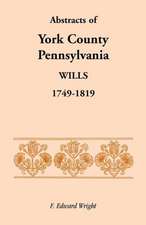 Abstracts of York County, Pennsylvania, Wills, 1749-1819