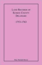 Land Records of Sussex County, Delaware, 1753-1763