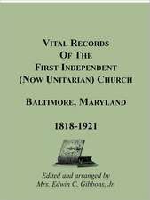 Vital Records of the First Independent (Now Unitarian) Church, Baltimore, Maryland 1818-1921