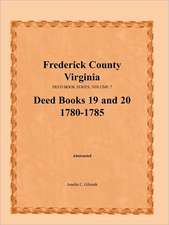 Frederick County, Virginia, Deed Book Series, Volume 7, Deed Books 19 and 20 1780-1785