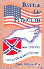 Battle of Plymouth, North Carolina (April 17-20, 1864): The Last Confederate Victory