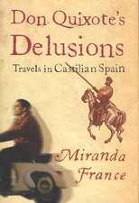 Don Quixote's Delusions: Travels in Castilian Spain