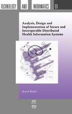 Analysis, Design and Implementation of Secure and Interoperable Distributed Health Information Systems