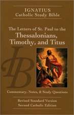 The Letters of St. Paul to the Thessalonians, Timothy, and Titus (2nd Ed.): Ignatius Catholic Study Bible