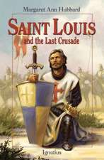 Saint Louis and the Last Crusade