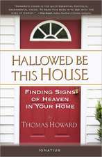 Hallowed Be This House: Finding Signs of Heaven in Your Home