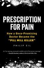 Prescription for Pain: How a Once-Promising Doctor Became the 'Pill Mill Killer'