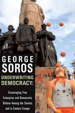 Underwriting Democracy: Encouraging Free Enterpirse And Democratic Reform Among The Soviets In Eastern Europe