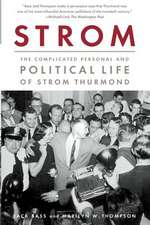 Strom: The Complicated Personal and Political Life of Strom Thurmond