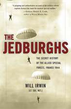 The Jedburghs: The Secret History of the Allied Special Forces, France 1944