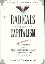 Radicals for Capitalism: A Freewheeling History of the Modern American Libertarian Movement