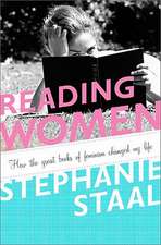 Reading Women: How the Great Books of Feminism Changed My Life