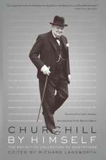 Churchill By Himself: The Definitive Collection of Quotations