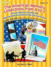 The American Memory Collections from A to Z: Primary Resource Guide and Reproducible Activities Across the Curriculum