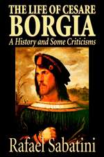 The Life of Cesare Borgia